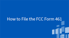 Requests for Services How to File the FCC Form 461