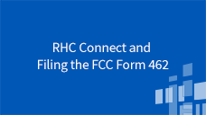 Funding Requests RHC Connect and Filing the FCC Form 462