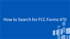FCC Form 470 and Competitive Bidding How to Search for FCC Forms 470