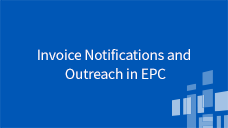 Invoicing for Applicants App Course 3: Invoice Notifications and Outreach in EPC
