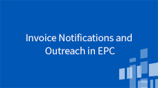 EPC Invoicing for Applicants App Course 3: Invoice Notifications and Outreach in EPC