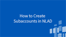 National Lifeline Accountability Database (NLAD) How to Create Subaccounts in NLAD