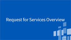 Requests for Services Request for Services Overview