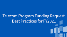 Funding Requests (FCC Form 462 and 466) Telecom Program Funding Request Best Practices for FY2021