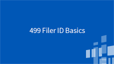 499 Filer ID Basics 499 Filer ID Basics